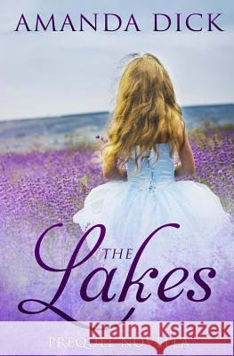 The Lakes: Prequel Novella Amanda Dick 9781720451587