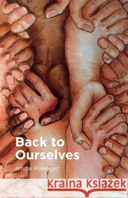 Back to ourselves: Introduction to a new world era Rosengart, Amitai 9781720464235 Createspace Independent Publishing Platform