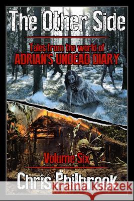The Other Side: Tales from the World of Adrian's Undead Diary Volume Six Chris Philbrook 9781720464266
