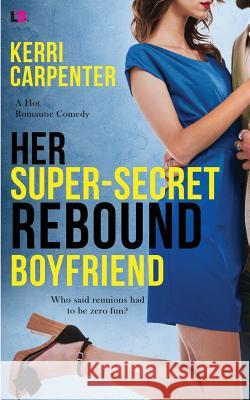 Her Super-Secret Rebound Boyfriend Kerri Carpenter 9781720467038 Createspace Independent Publishing Platform