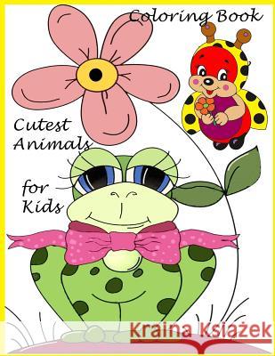 Cutest Animal Coloring Book For Kids: Coloring Book for kids, Boys and Girls /Activity Book / Art Book/ Practice book Packer, Nina 9781720468257 Createspace Independent Publishing Platform