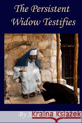 The Persistent Widow Testifies Susan J. Perry 9781720470809