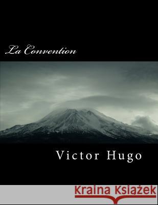 La Convention Victor Hugo 9781720474807 Createspace Independent Publishing Platform