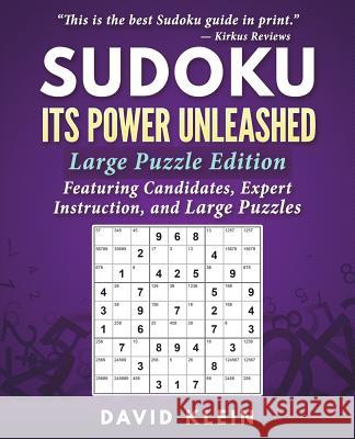 Sudoku: Its Power Unleashed: Large Puzzle Edition David Klein 9781720477389