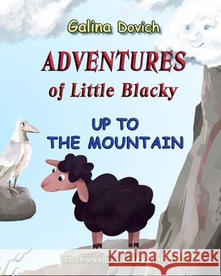 Adventures of Little Blacky: Up to the Mountain Galina Dovich Alexey Chistikov 9781720480037 Createspace Independent Publishing Platform