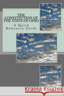 The Constitution of the State of Ohio: A Quick Reference Guide Timothy Ball 9781720481348 Createspace Independent Publishing Platform