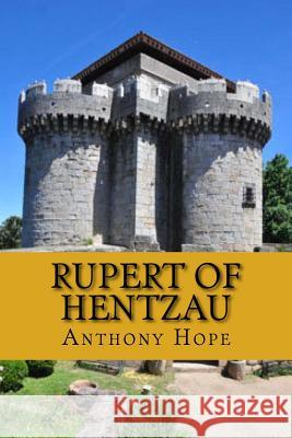 Rupert of Hentzau Anthony Hope 9781720483410 Createspace Independent Publishing Platform