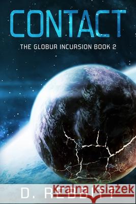 Contact: The Globur Incursion Book 2 Mr D. Rebbitt 9781720485186 Createspace Independent Publishing Platform