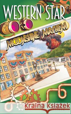 Western Star: Moonshine Mayhem P. S. Witte 9781720486817 Createspace Independent Publishing Platform