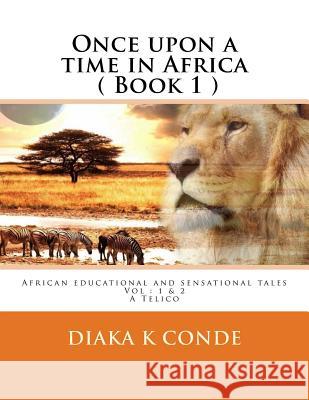 Once upon a time in Africa: A Telico Conde, Diaka K. 9781720486923 Createspace Independent Publishing Platform