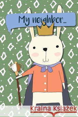 My Neighbor: Adventures of a Rabbit a What Happens Next Comic Activity Book for Artists Dojinshi, Bokkaku 9781720493044 Createspace Independent Publishing Platform