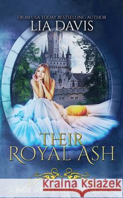 Their Royal Ash Lia Davis 9781720498223 Createspace Independent Publishing Platform