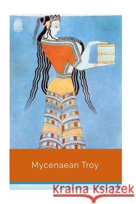 Mycenaean Troy Gilbert Campbell Scoggin Herbert Cushing Tolman 9781720504375