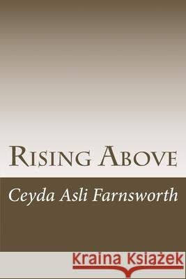 Rising Above: Story of True Love Ceyda Farnsworth Asli 9781720506881 Createspace Independent Publishing Platform