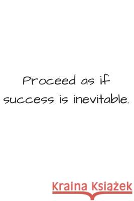 Proceed As If Success Is Inevitable Liuzzi, Mary 9781720509639 Createspace Independent Publishing Platform