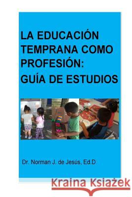 La educacion temprana como profesion: guia de estudios Norman Joel d 9781720515548 Createspace Independent Publishing Platform