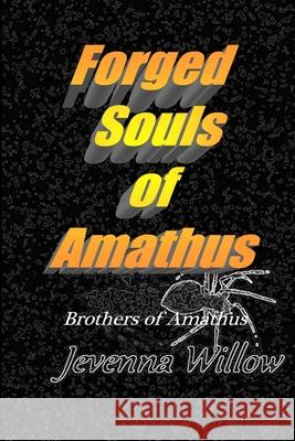 Forged Souls of Amathus: Saxton Jevenna Willow 9781720516156