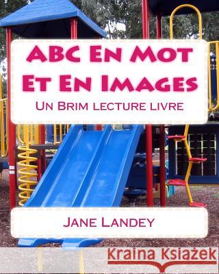 ABC En Mot Et En Images: Un Brim lecture livre Landey, Jane 9781720517894 Createspace Independent Publishing Platform