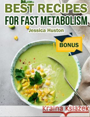 Best Recipes For Fast Metabolism Huston, Jessica 9781720518266 Createspace Independent Publishing Platform