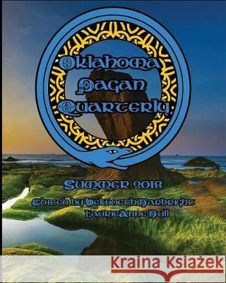 Oklahoma Pagan Quarterly: Summer 2018 Belwoeth Harbright Beth Zimmerman Steve Slavin 9781720524298