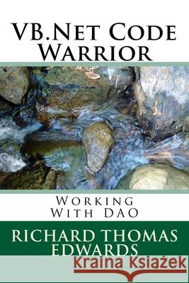 VB.Net Code Warrior: Working With DAO Richard Thomas Edwards 9781720524885 Createspace Independent Publishing Platform