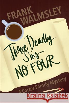 Three Deadly Sins - No Four Frank Walmsley 9781720525974 Createspace Independent Publishing Platform