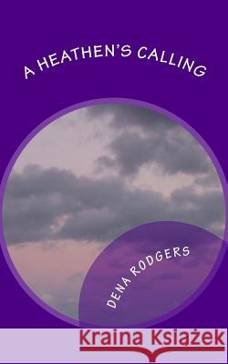 A Heathen's Calling Dena Rodgers 9781720529453