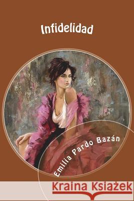 Infidelidad Emilia Pard Anton Rivas 9781720545378 Createspace Independent Publishing Platform