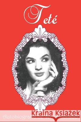Teté: Autobiografía de Teté Machado Machado, Tete 9781720546337 Createspace Independent Publishing Platform