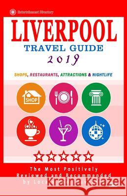 Liverpool Travel Guide 2019: Shops, Restaurants, Attractions and Nightlife in Liverpool, England (City Travel Guide 2019) Britt G. Allcroft 9781720549369 Createspace Independent Publishing Platform