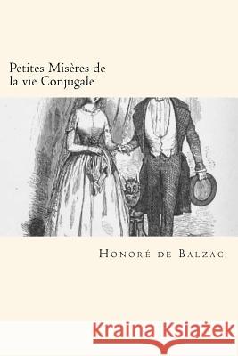 Petites Misères de la vie Conjugale De Balzac, Honore 9781720553564 Createspace Independent Publishing Platform