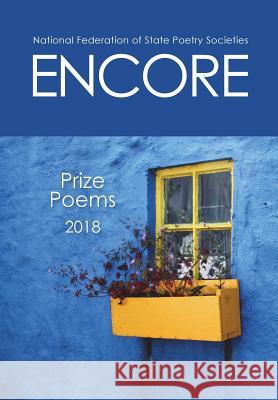 Encore: Prize Poems 2018 National Federation of State Poetry Soci Kathy Lohrum Cotton 9781720554226 Createspace Independent Publishing Platform