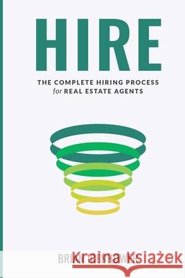 Hire: The Complete Hiring Process for Real Estate Agents Brian Icenhower 9781720555254 Createspace Independent Publishing Platform