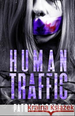 Human Traffic Patrick Logan 9781720555674 Createspace Independent Publishing Platform