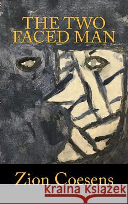 The Two Faced Man Zion Coesens 9781720557272