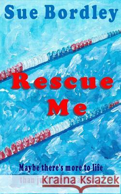 Rescue Me Sue Bordley Amy London 9781720557647 Createspace Independent Publishing Platform