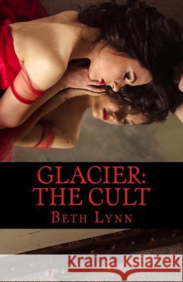 Glacier: The Cult Beth Lynn 9781720567189 Createspace Independent Publishing Platform