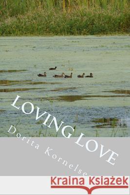 Loving Love Dorita Lynn Kornelsen 9781720573524 Createspace Independent Publishing Platform