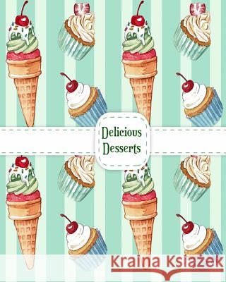 Delicious Desserts: Coloring Books for Grown-Ups with Cakes, Ice Cream, Cupcakes and More! Gomes Turner 9781720575757