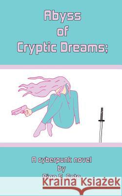 Abyss of Cryptic Dreams; Rigo G. Soto 9781720581116 Createspace Independent Publishing Platform