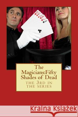 The Magicians: Fifty Shades of Dead: the 3rd in the series Lawson, Rachel 9781720584636 Createspace Independent Publishing Platform