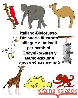 Italiano-Bielorusso Dizionario illustrato bilingue di animali per bambini Carlson, Kevin 9781720589778 Createspace Independent Publishing Platform