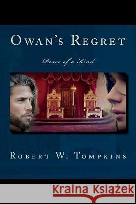 Owan's Regret: Peace of a Kind Robert W. Tompkins 9781720589839 Createspace Independent Publishing Platform