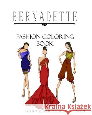 BERNADETTE Fashion Coloring Book Vol.13: Thai inspired outfits Suselo, Dea Bernadette D. 9781720591344 Createspace Independent Publishing Platform