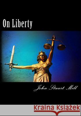 On Liberty John Stuart Mill 9781720593690 Createspace Independent Publishing Platform