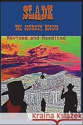 Slade: The Journey Begins P. G. Ison 9781720598534 Createspace Independent Publishing Platform