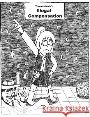 Illegal Compensation Thomas J. Mohr 9781720603641