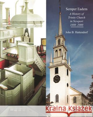 Semper Eadem: A History of Trinity Church in Newport 1698-2000 John B. Hattendorf 9781720608240