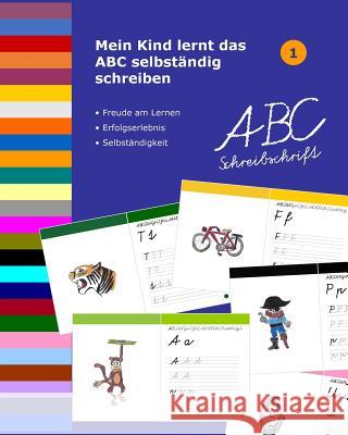 Mein Kind lernt das ABC selbständig schreiben: ABC Schreibschrift Muller, Dorthe 9781720615675 Createspace Independent Publishing Platform
