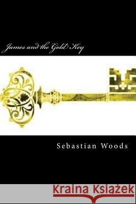 James & The Gold Key Marlene Woods Doug Smith Karen Ova 9781720619192